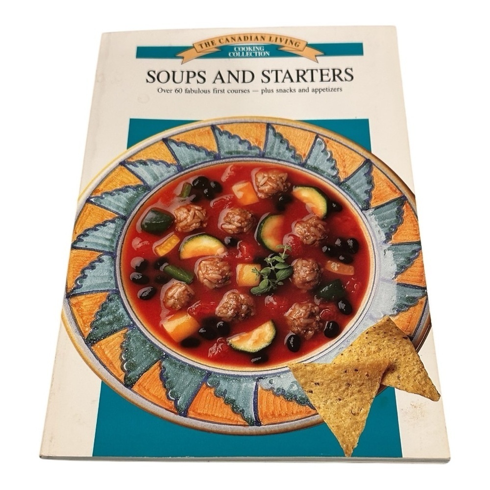 The Canadian Living Cooking Collection Soups And Starters Cookbook